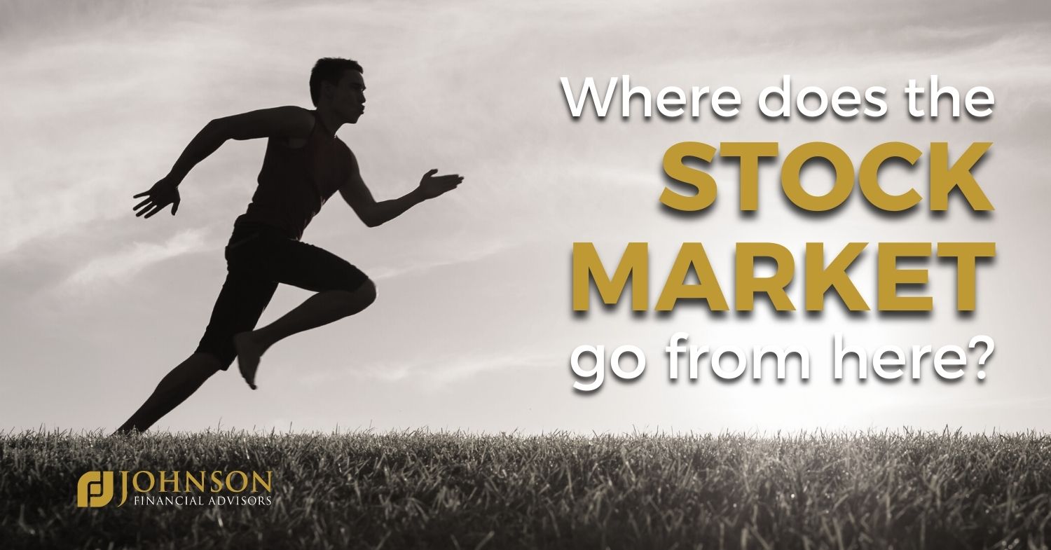 Where do markets go from here? Johnson Financial Advisors