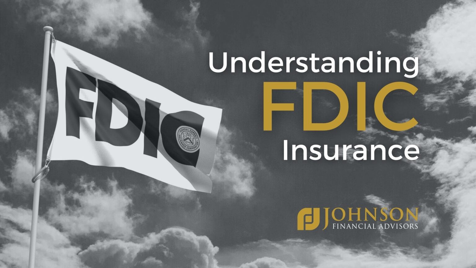 Understanding FDIC Insurance Johnson Financial Advisors
